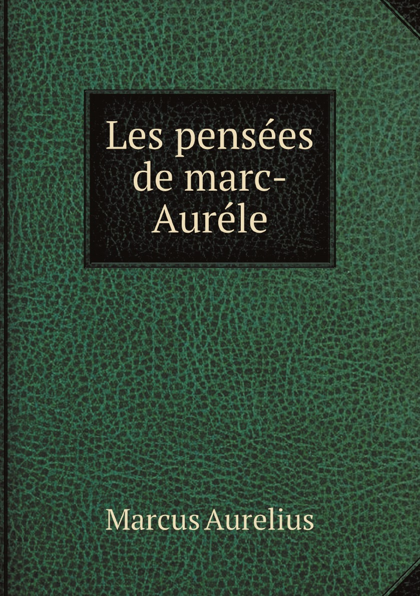 

Les pensees de marc-Aurele