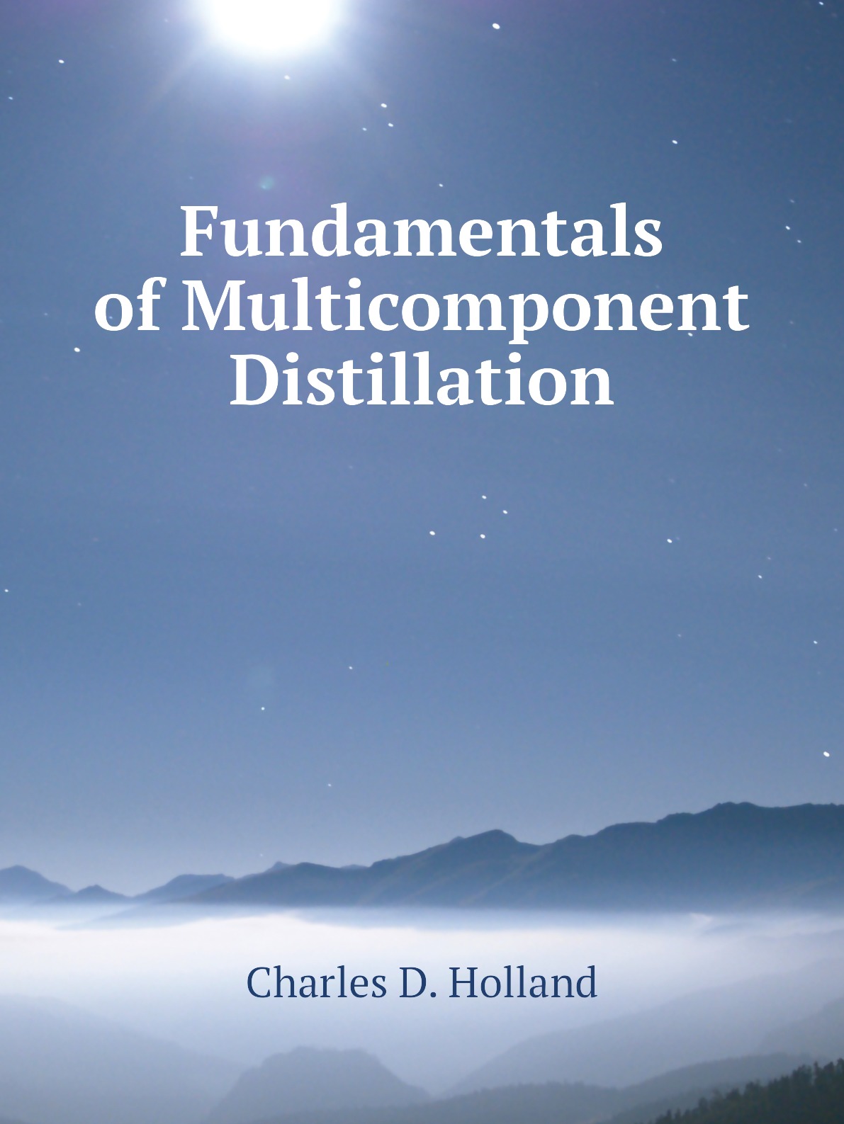 

Fundamentals of Multicomponent Distillation