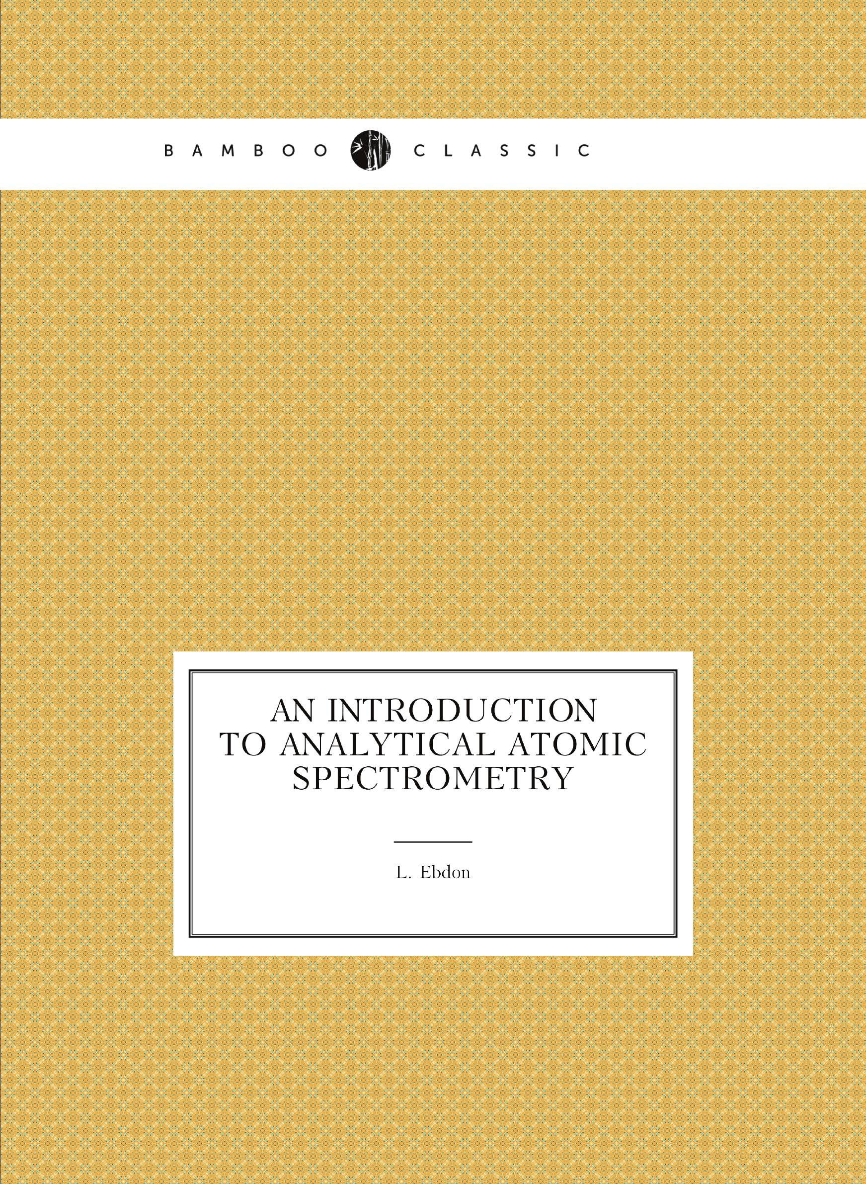 

An Introduction to Analytical Atomic Spectrometry