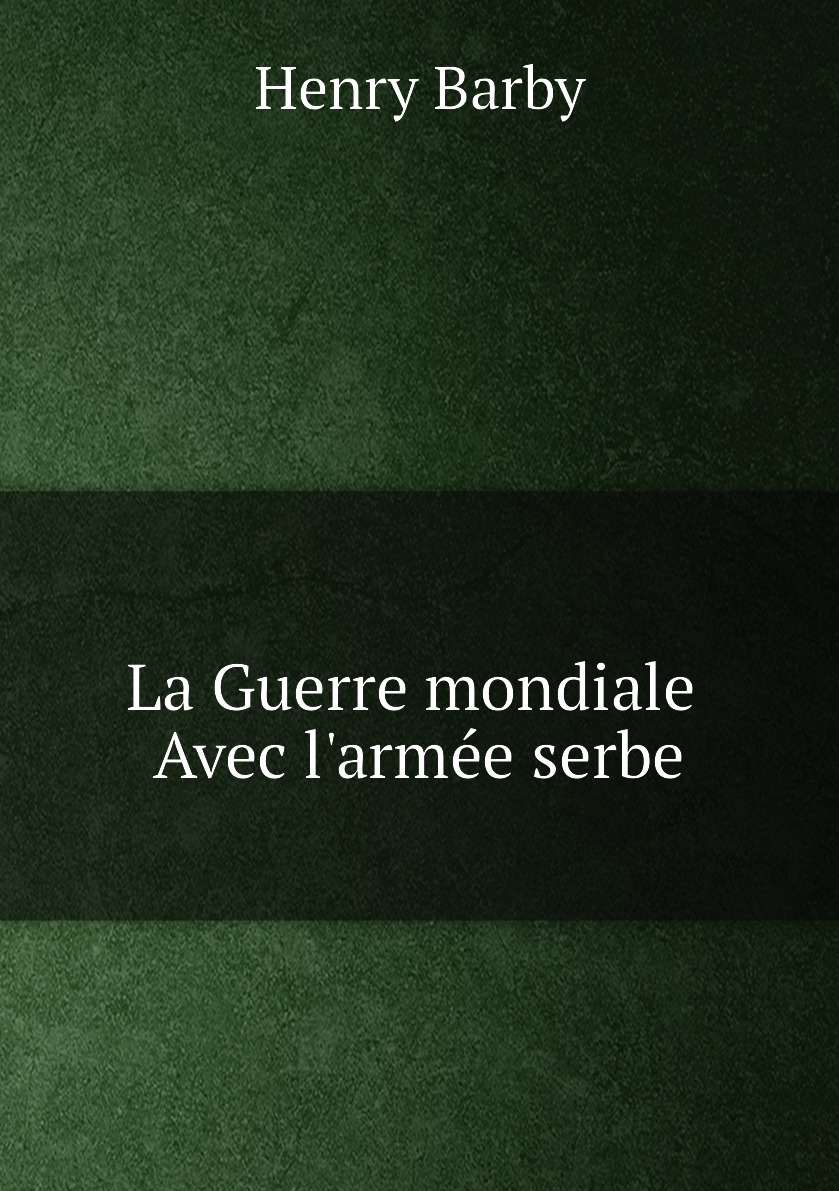 

La Guerre mondiale. Avec l'armee serbe