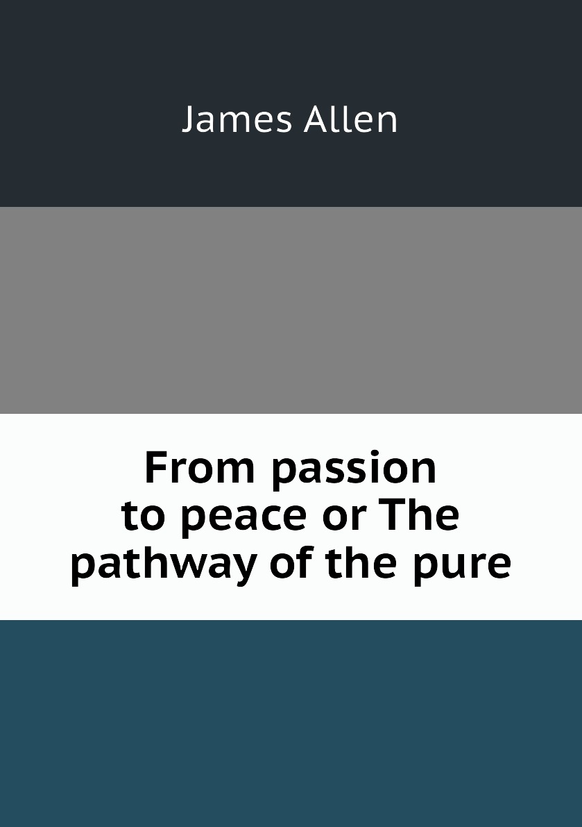 

From passion to peace or The pathway of the pure