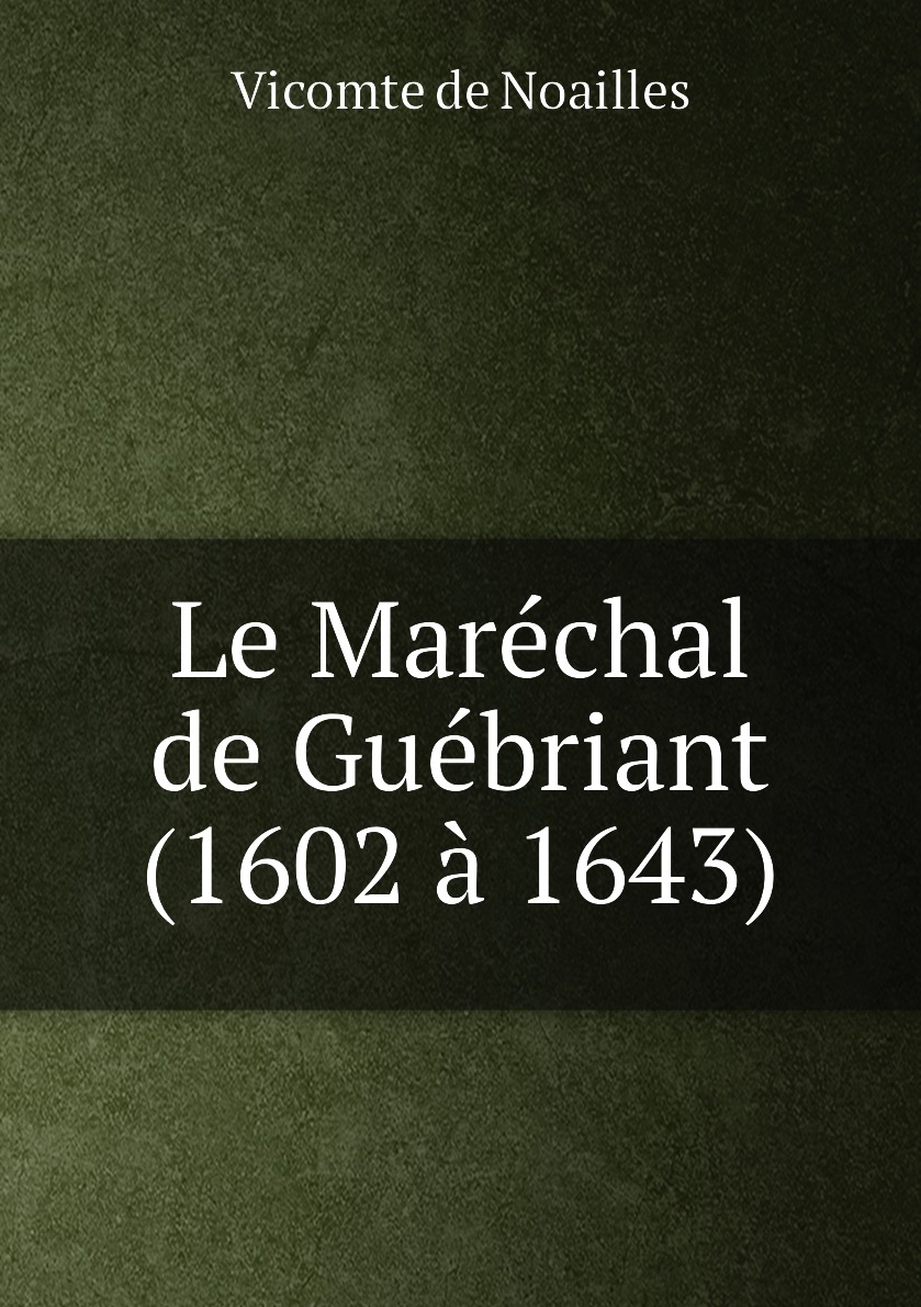 

Le Marechal de Guebriant (1602 a 1643)
