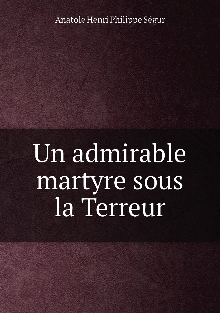 

Un admirable martyre sous la Terreur