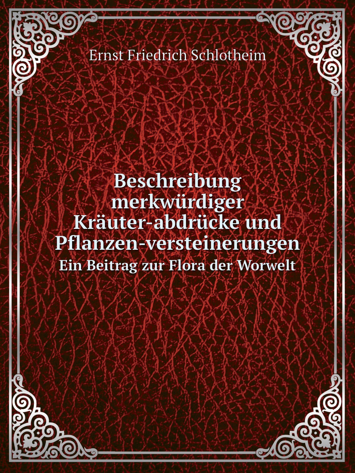 

Beschreibung merkwurdiger Krauter-abdrucke und Pflanzen-versteinerungen