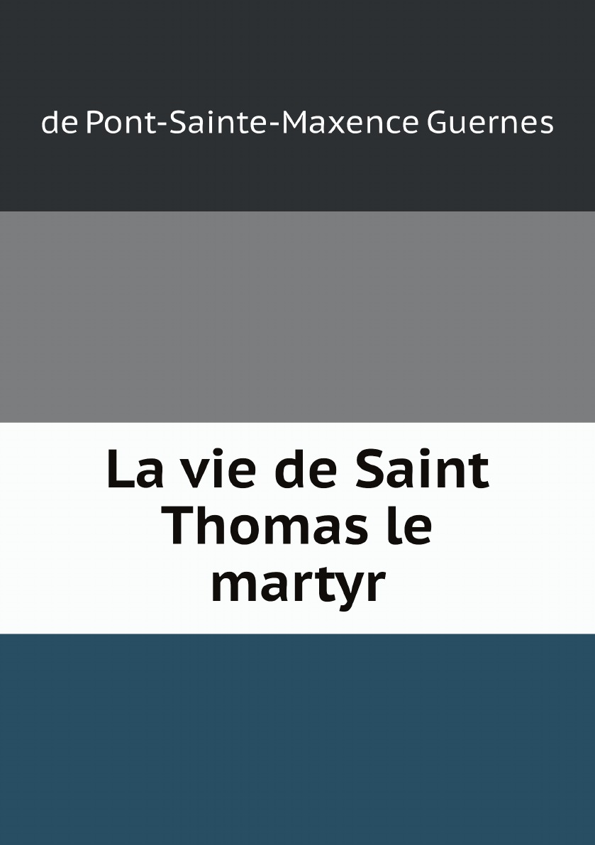 

La vie de Saint Thomas le martyr