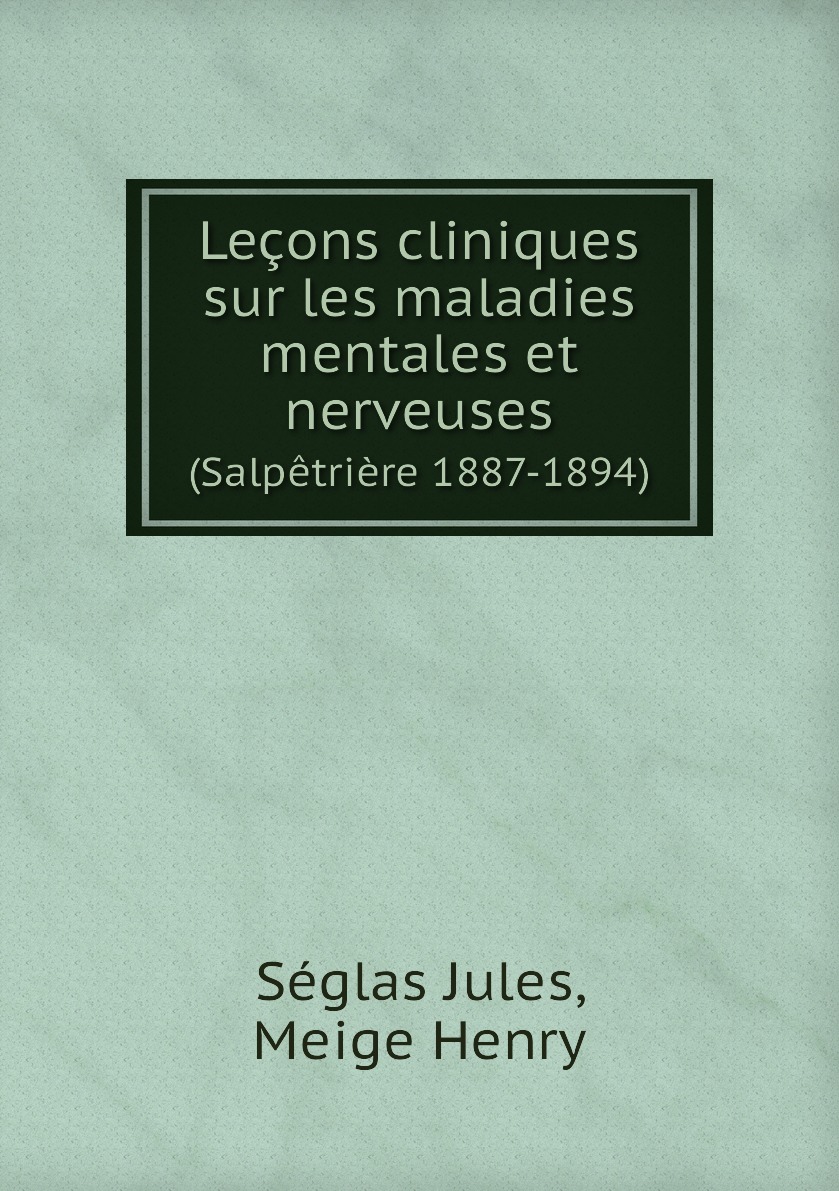 

Lecons cliniques sur les maladies mentales et nerveuses
