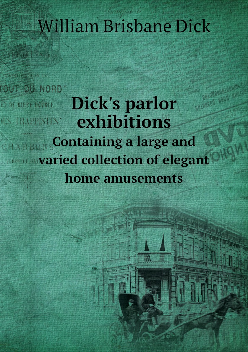 

Dick's parlor exhibitions