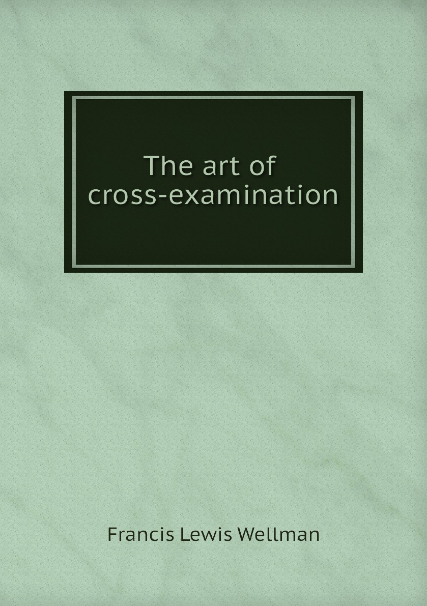 

The art of cross-examination