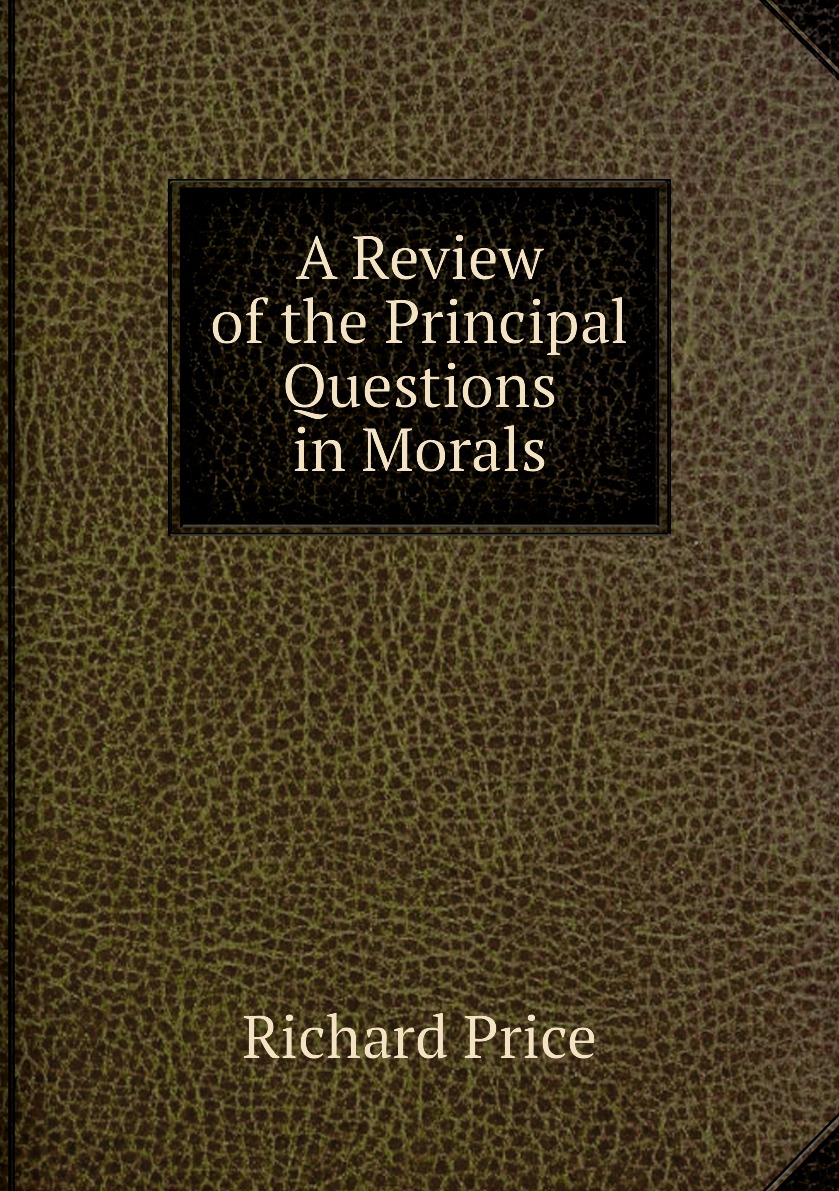 

A Review of the Principal Questions in Morals