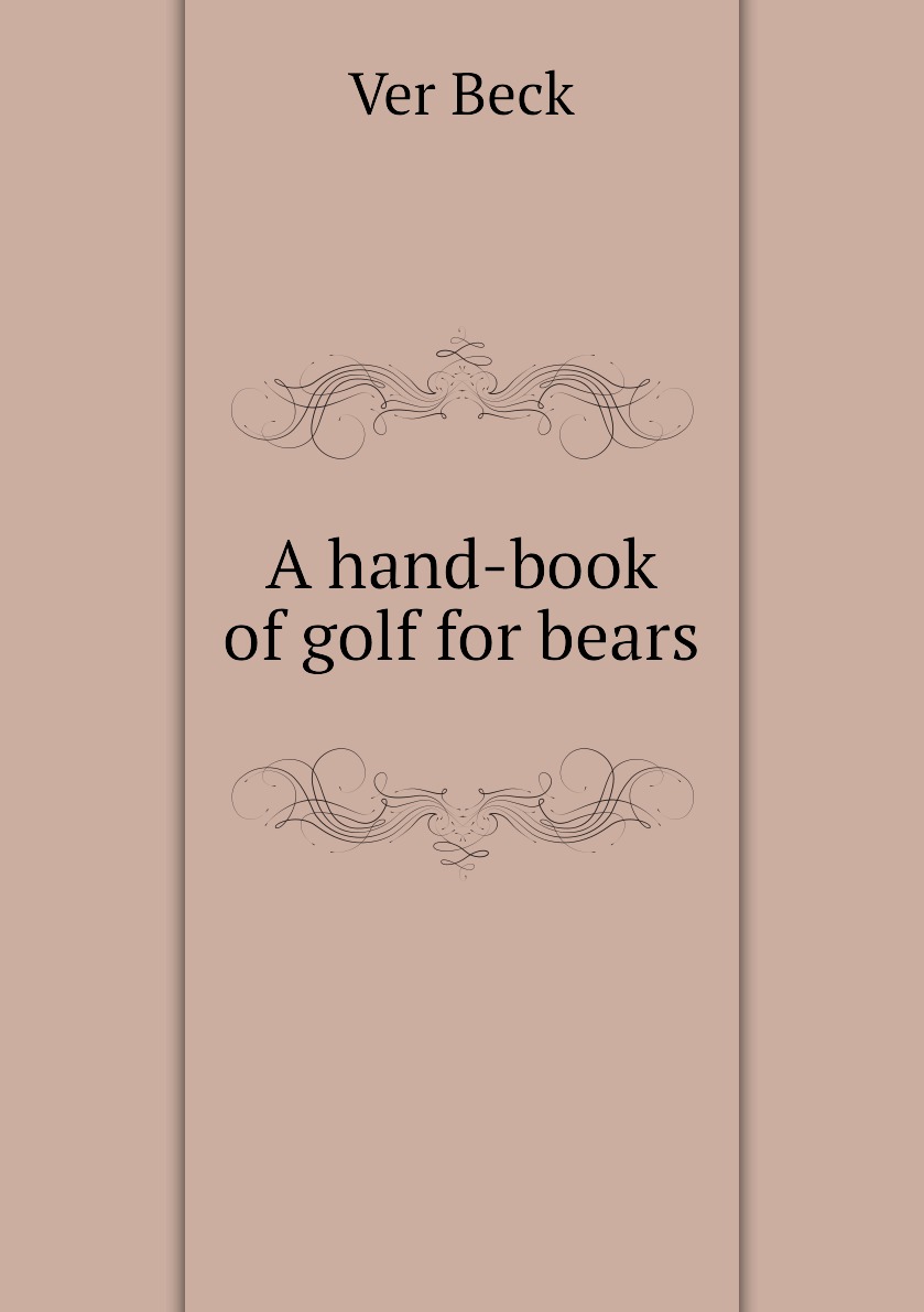 

A hand-book of golf for bears