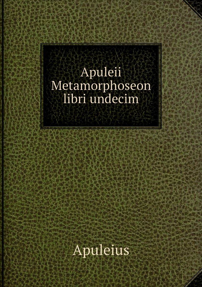 

Apuleii Metamorphoseon libri undecim