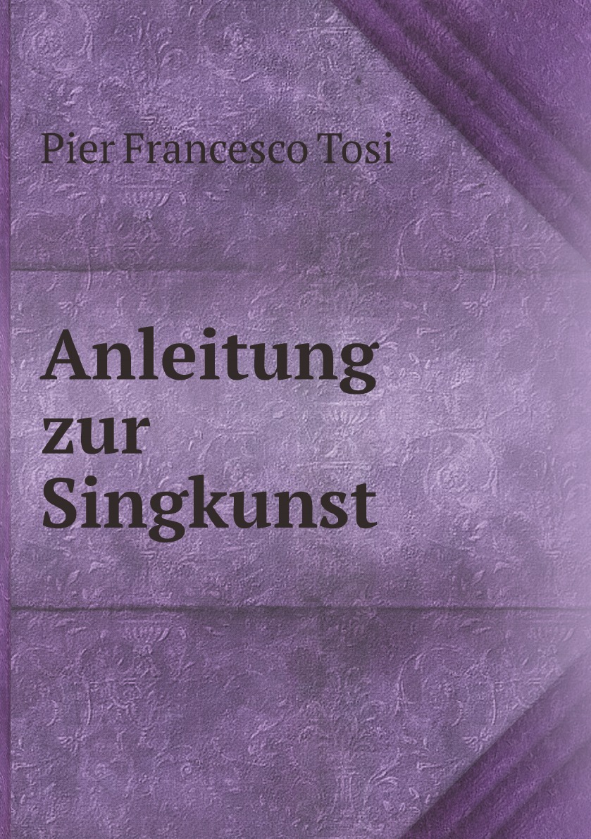 

Anleitung zur Singkunst