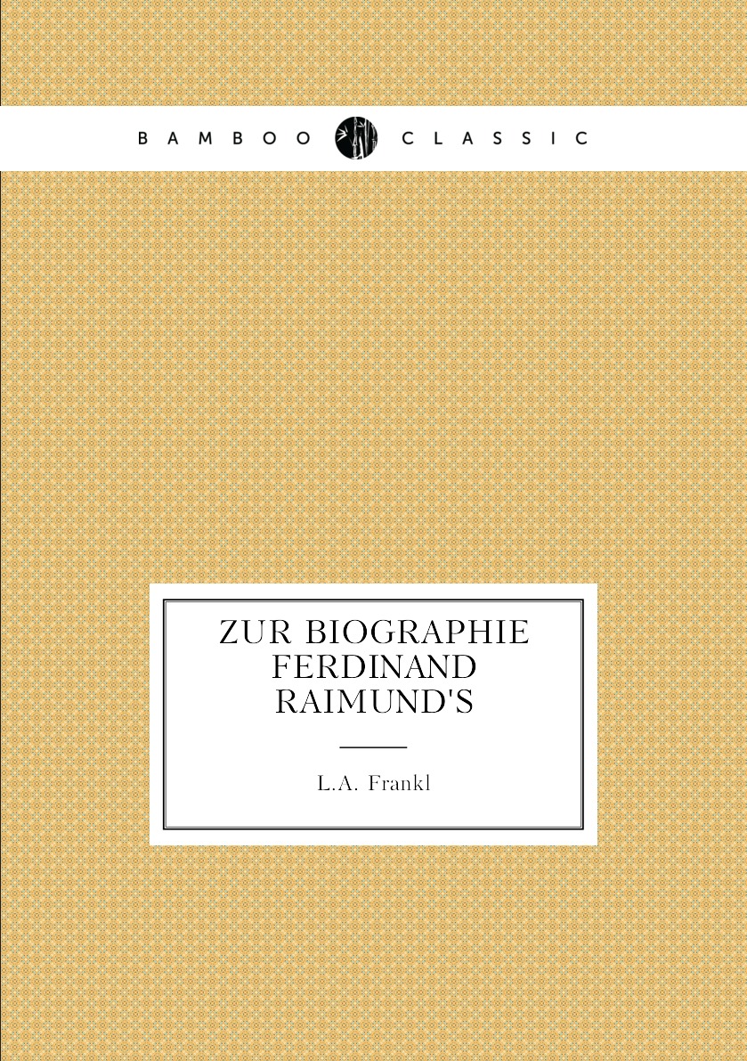 

Zur Biographie Ferdinand Raimund's