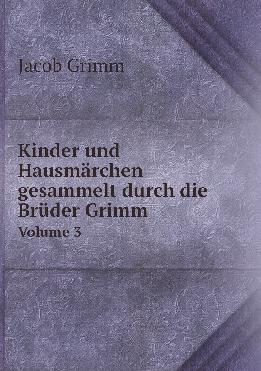 

Kinder und Hausmarchen gesammelt durch die Bruder Grimm