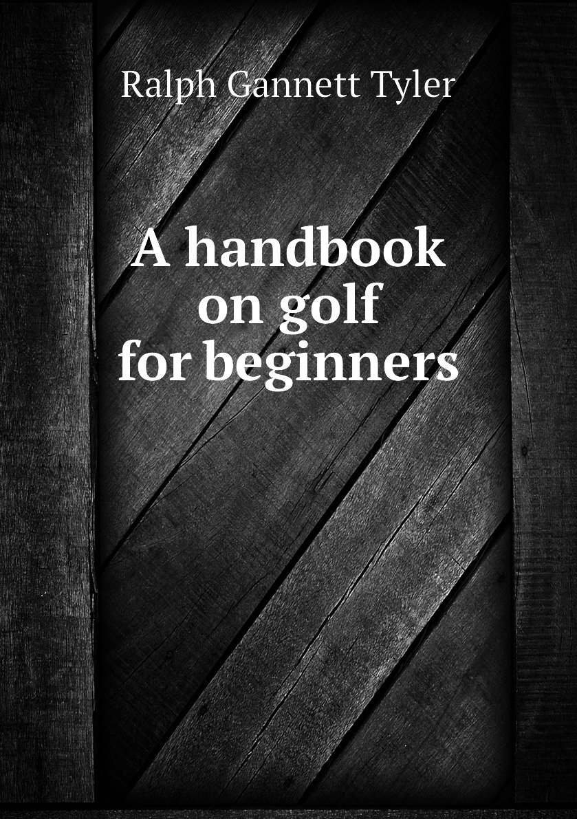 

A handbook on golf for beginners