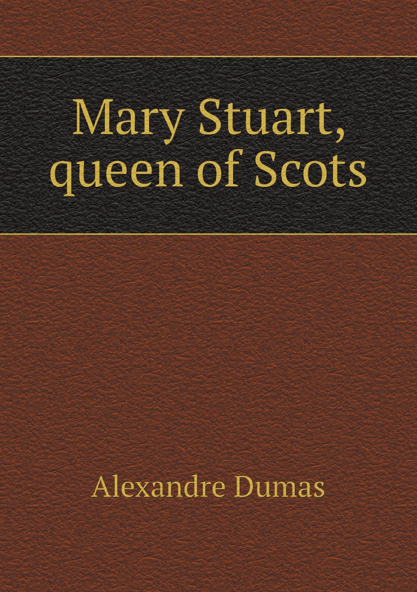 

Mary Stuart, queen of Scots