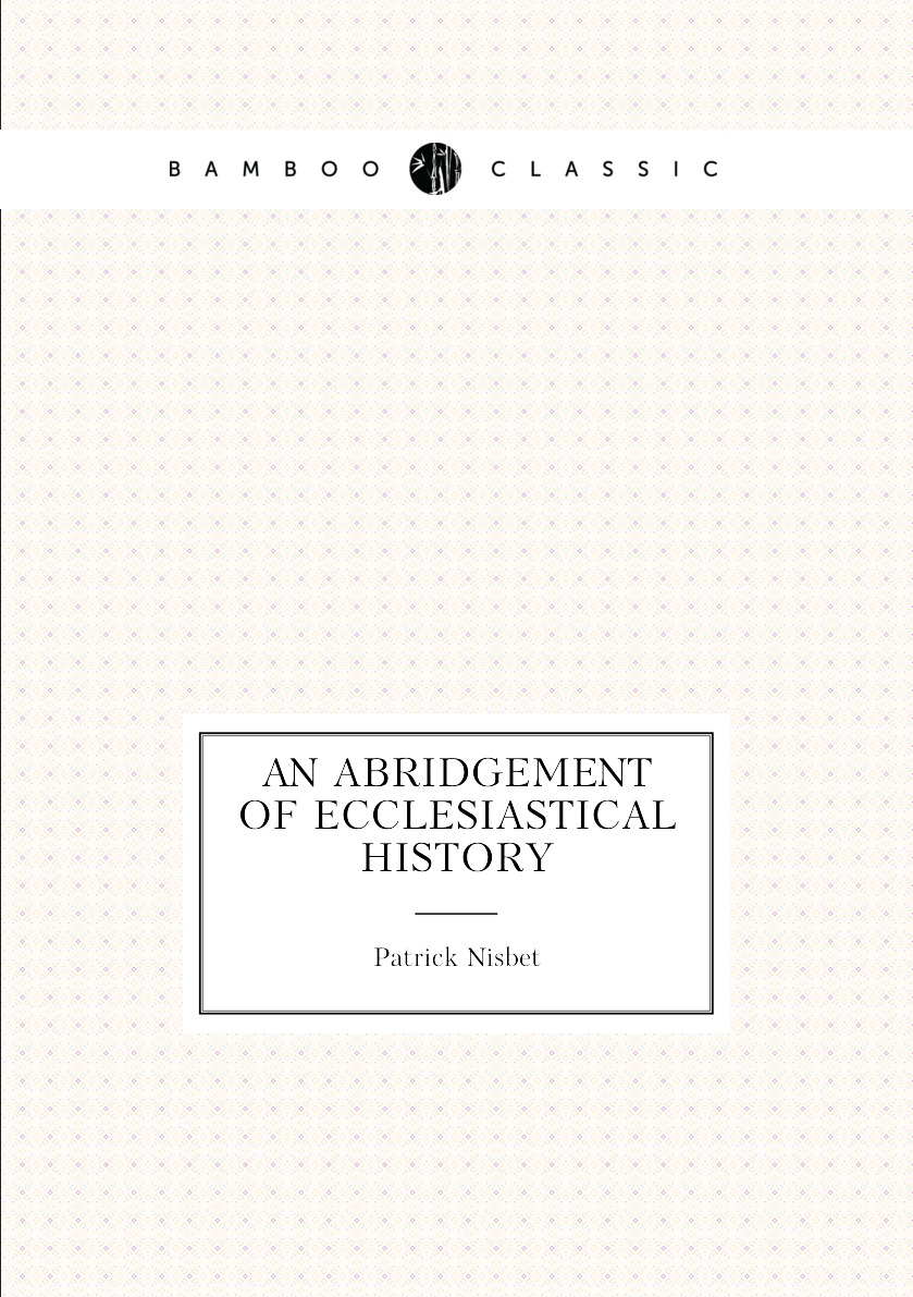 

An abridgement of ecclesiastical history