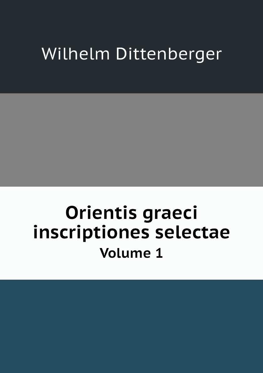 

Orientis graeci inscriptiones selectae