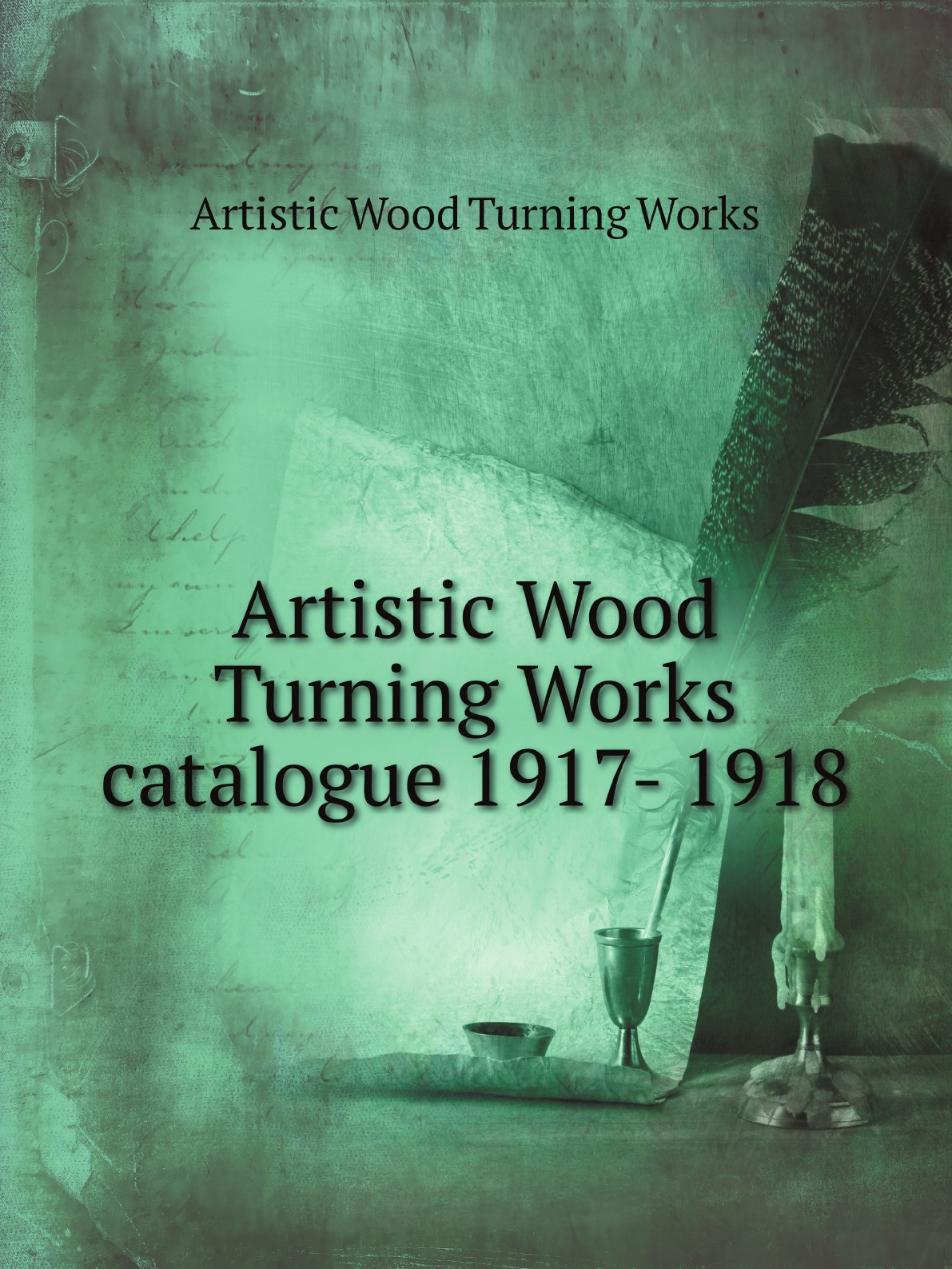 

Artistic Wood Turning Works catalogue 1917- 1918
