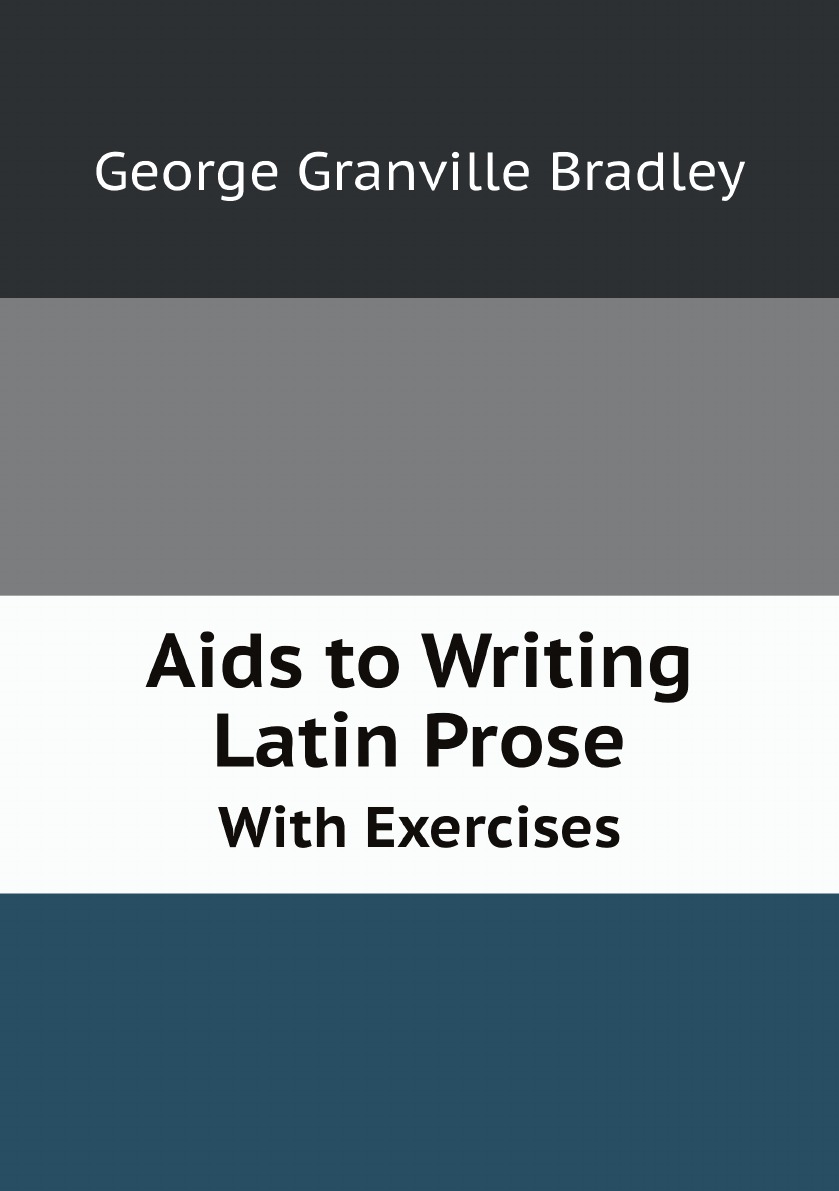 

Aids to Writing Latin Prose