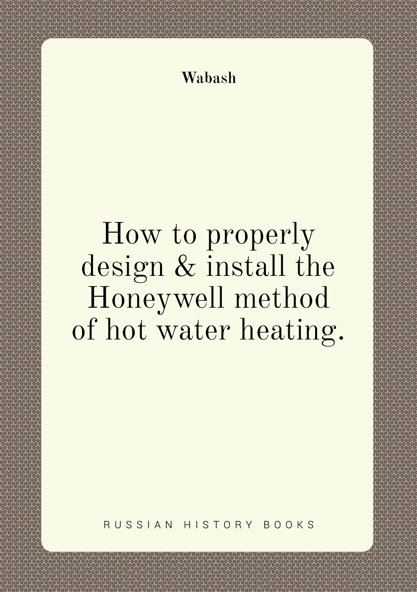 

How to properly design & install the Honeywell method of hot water heating.