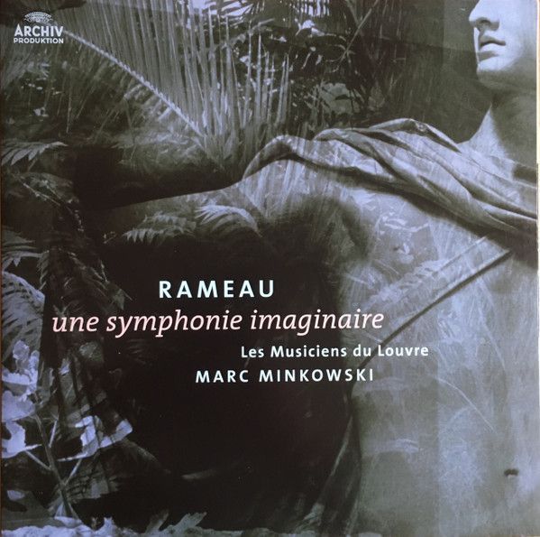 Marc Minkowski — Rameau: Une Symphonie Imaginaire