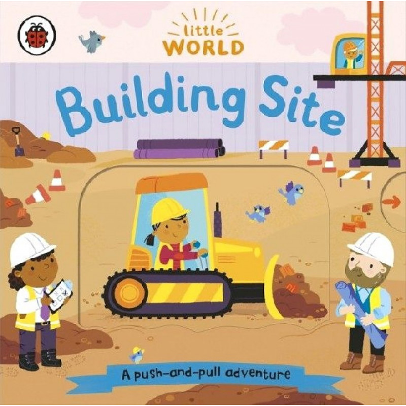 фото Книга little world: building site (push-and-pull board book) ladybird