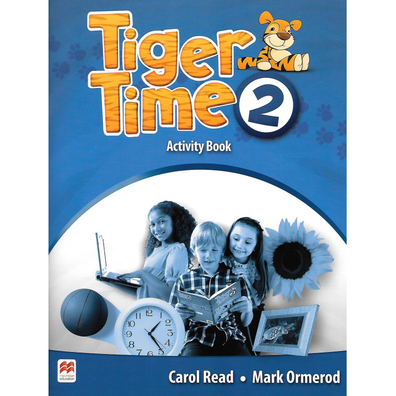 Tiger time. Activity book. Tiger time 1. activity book. Activity book 2 Macmillan. Английски 5 класс Tiger time activity book Carol read Mark Ormerod.