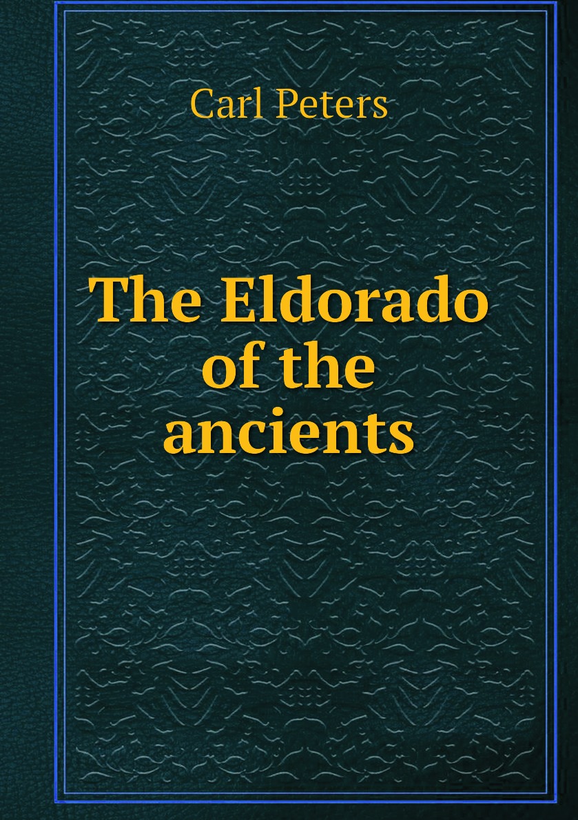 

The Eldorado of the ancients