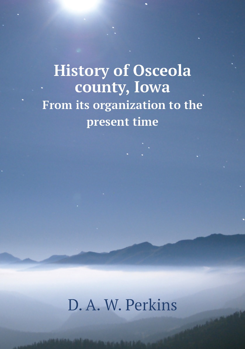 

History of Osceola county, Iowa