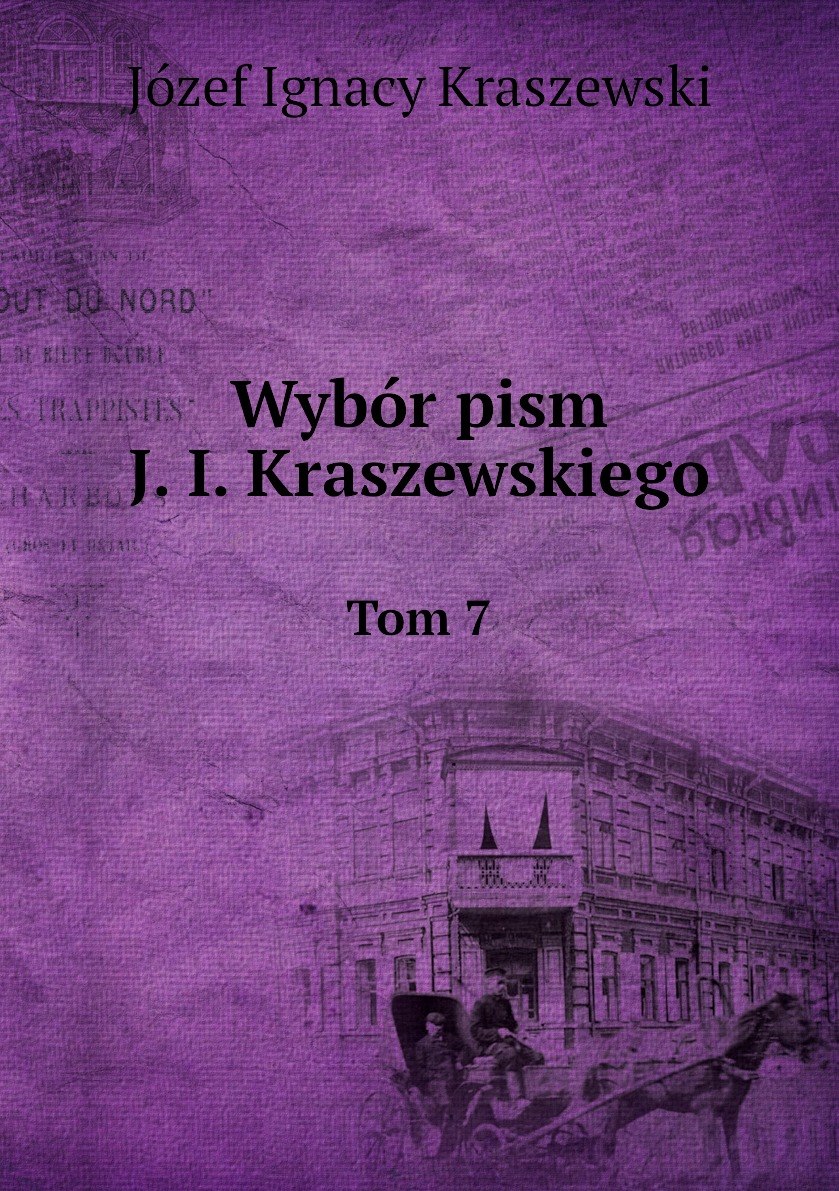 

Wybor pism J. I. Kraszewskiego