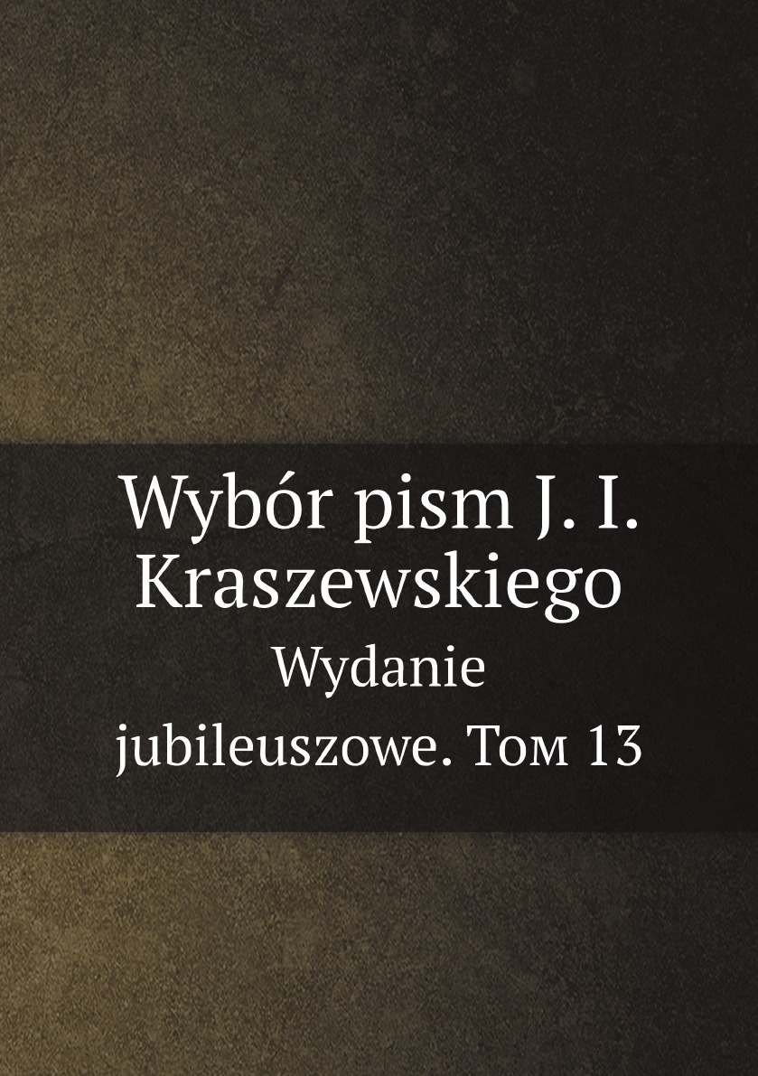 

Wybor pism J. I. Kraszewskiego