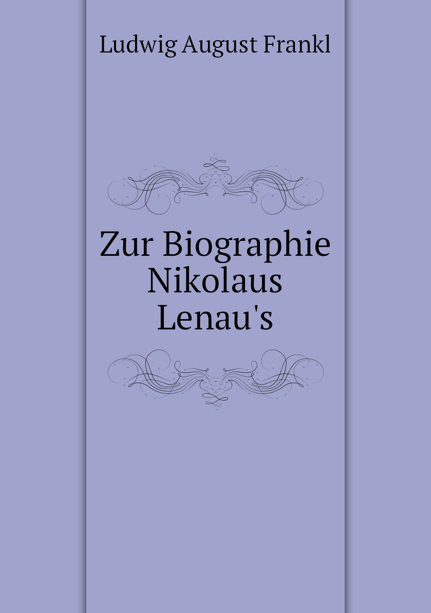 

Zur Biographie Nikolaus Lenau's