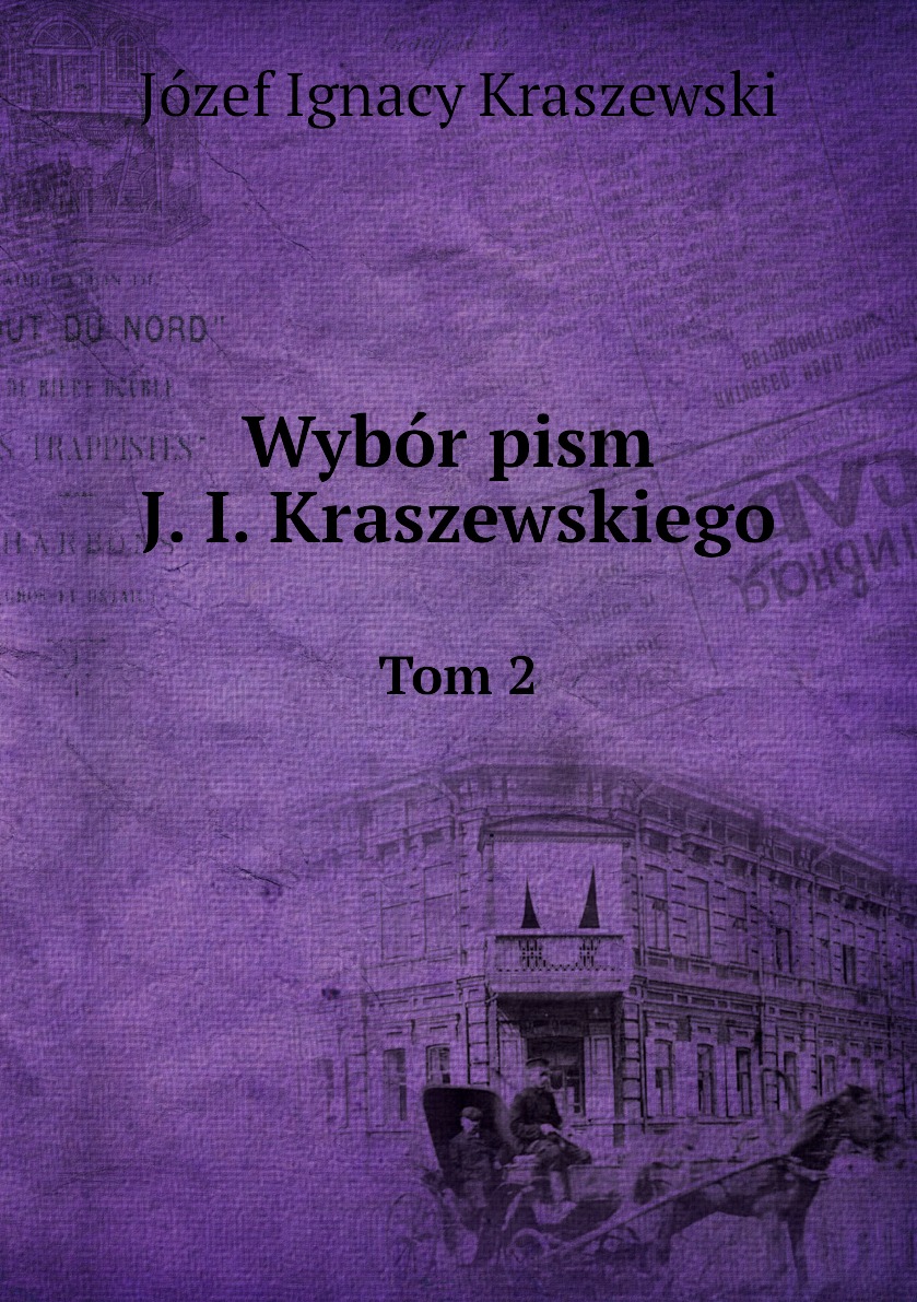 

Wybor pism J. I. Kraszewskiego