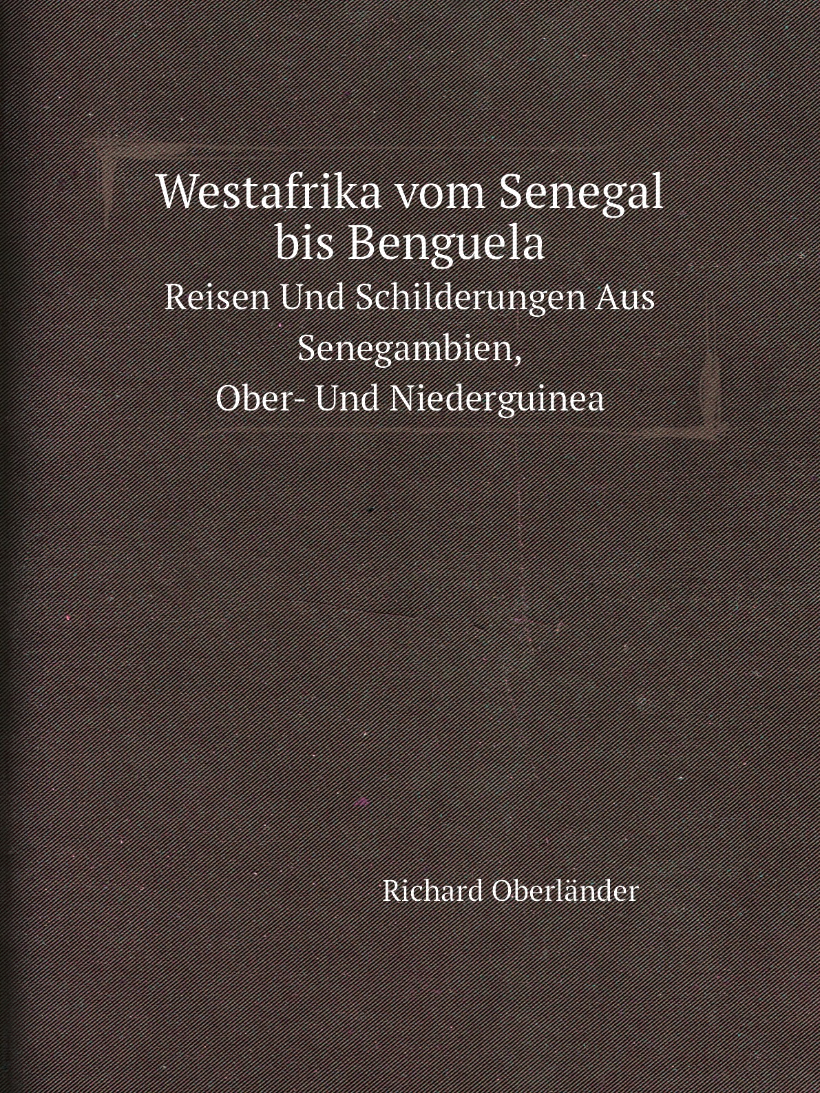 

Westafrika vom Senegal bis Benguela