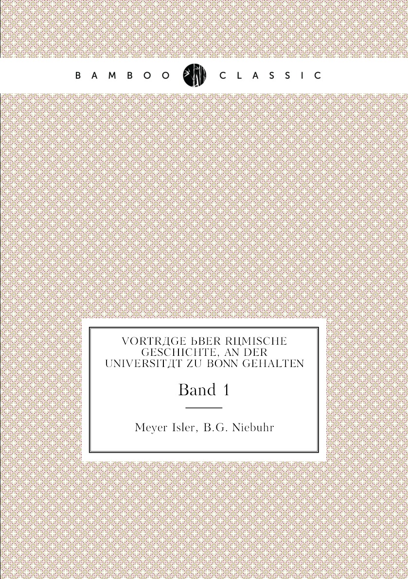 

Vortrage uber romische Geschichte, an der Universitat zu Bonn gehalten