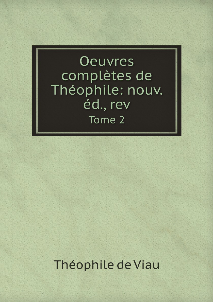 

Oeuvres completes de Theophile: nouv. ed., rev