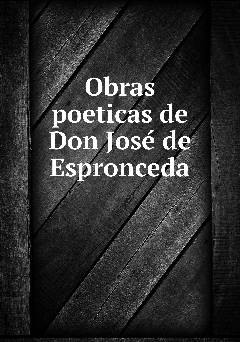 

Obras poeticas de Don Jose de Espronceda