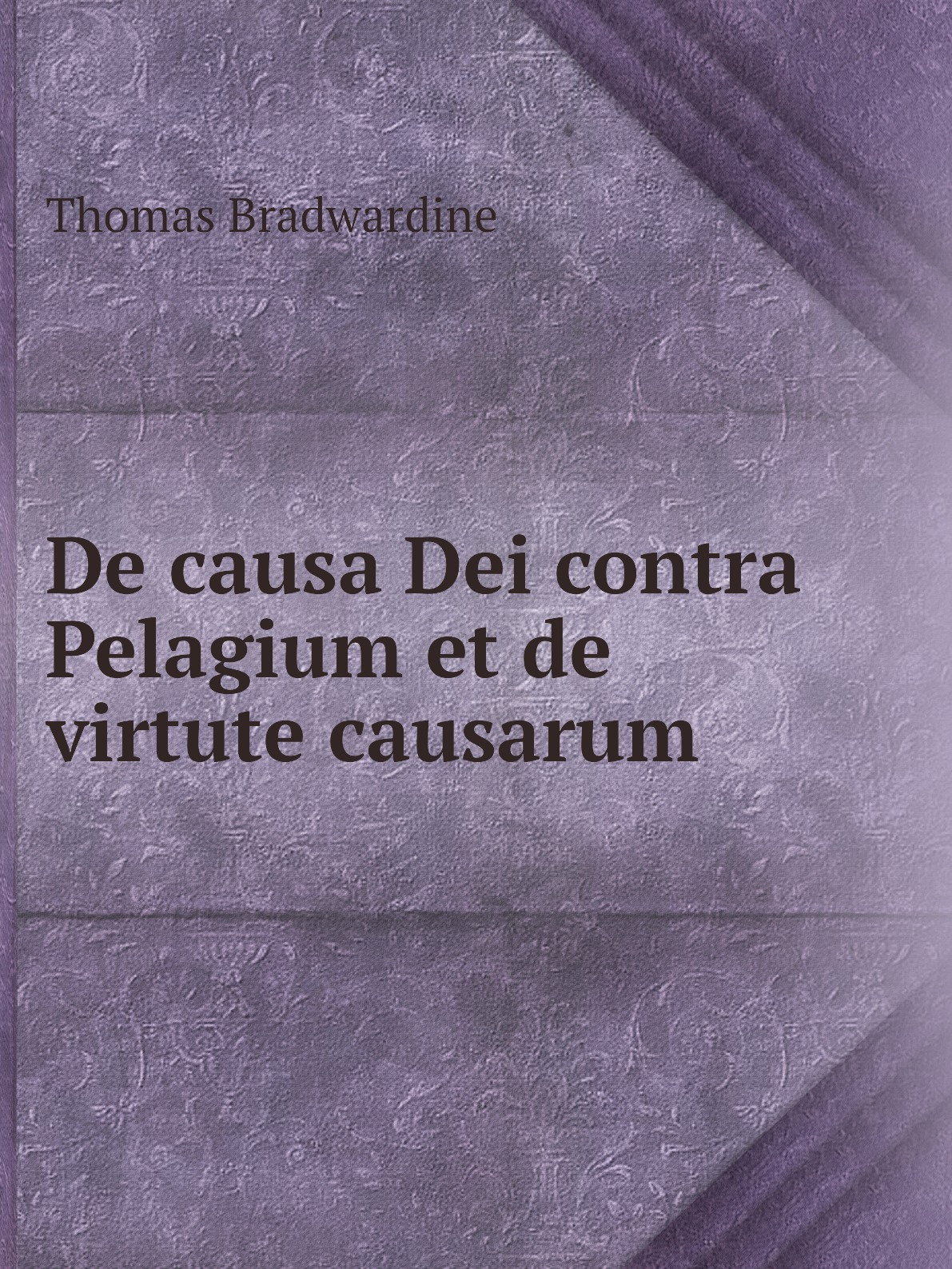 

De causa Dei contra Pelagium et de virtute causarum