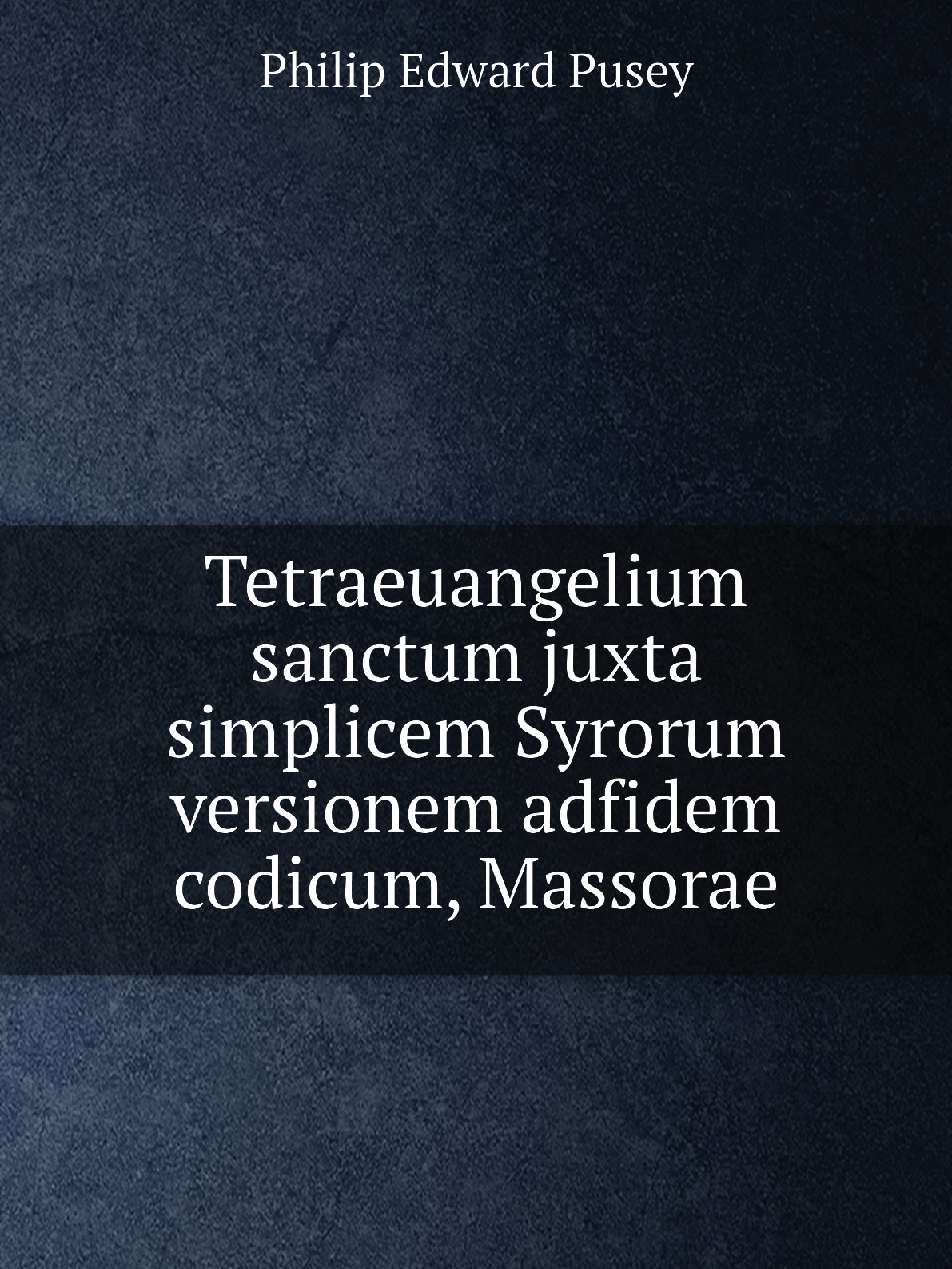 

Tetraeuangelium sanctum juxta simplicem Syrorum versionem adfidem codicum, Massorae