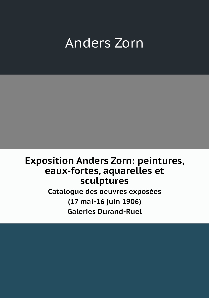 

Exposition Anders Zorn: peintures, eaux-fortes, aquarelles et sculptures