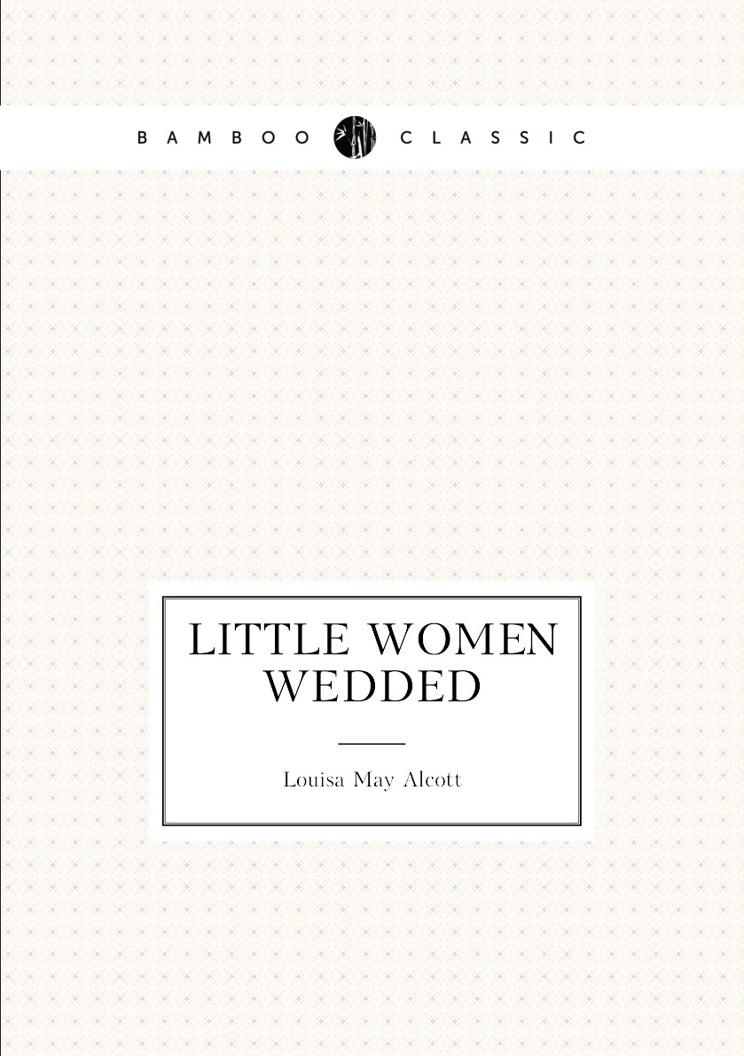 

LITTLE WOMEN WEDDED