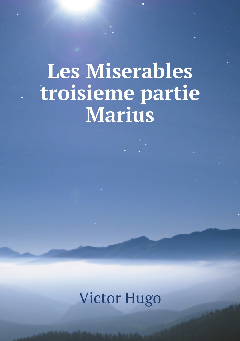 

Les Miserables troisieme partie Marius