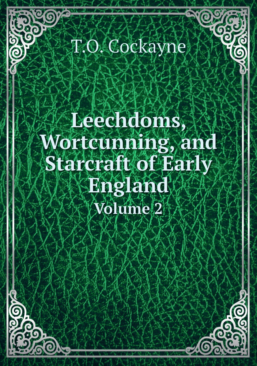 

Leechdoms, Wortcunning, and Starcraft of Early England