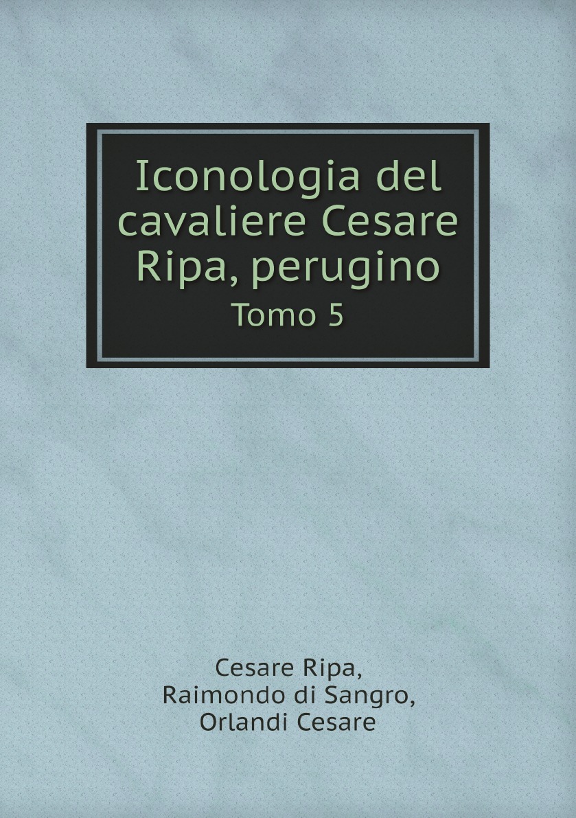 

Iconologia del cavaliere Cesare Ripa, perugino