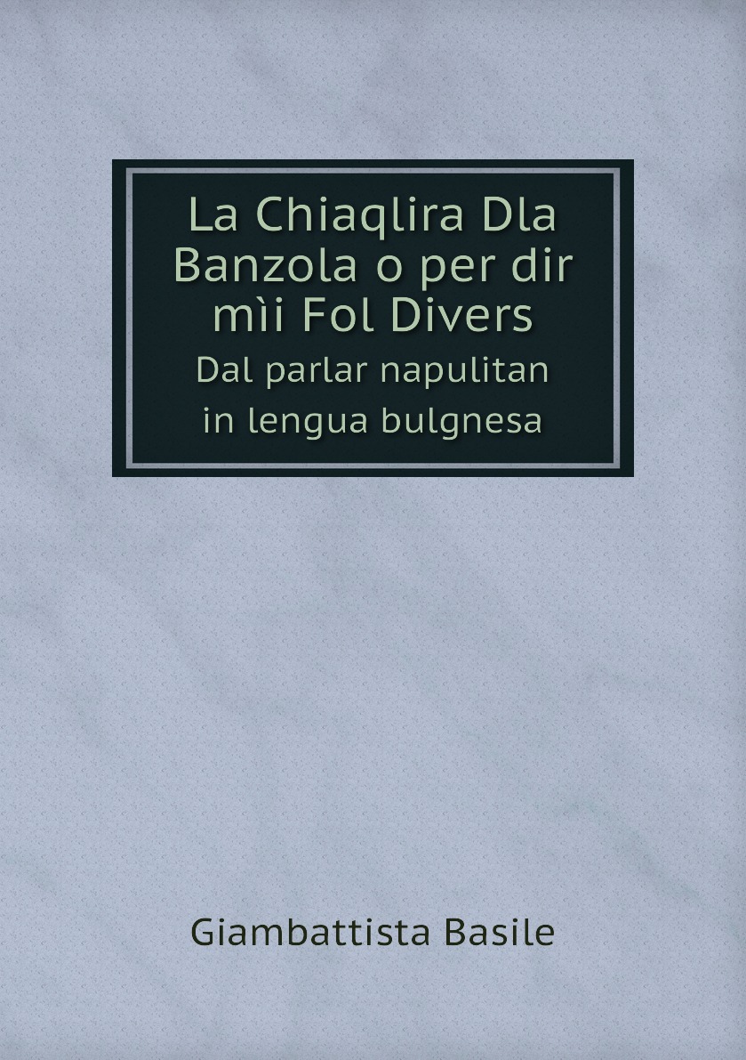 

La Chiaqlira Dla Banzola o per dir mii Fol Divers