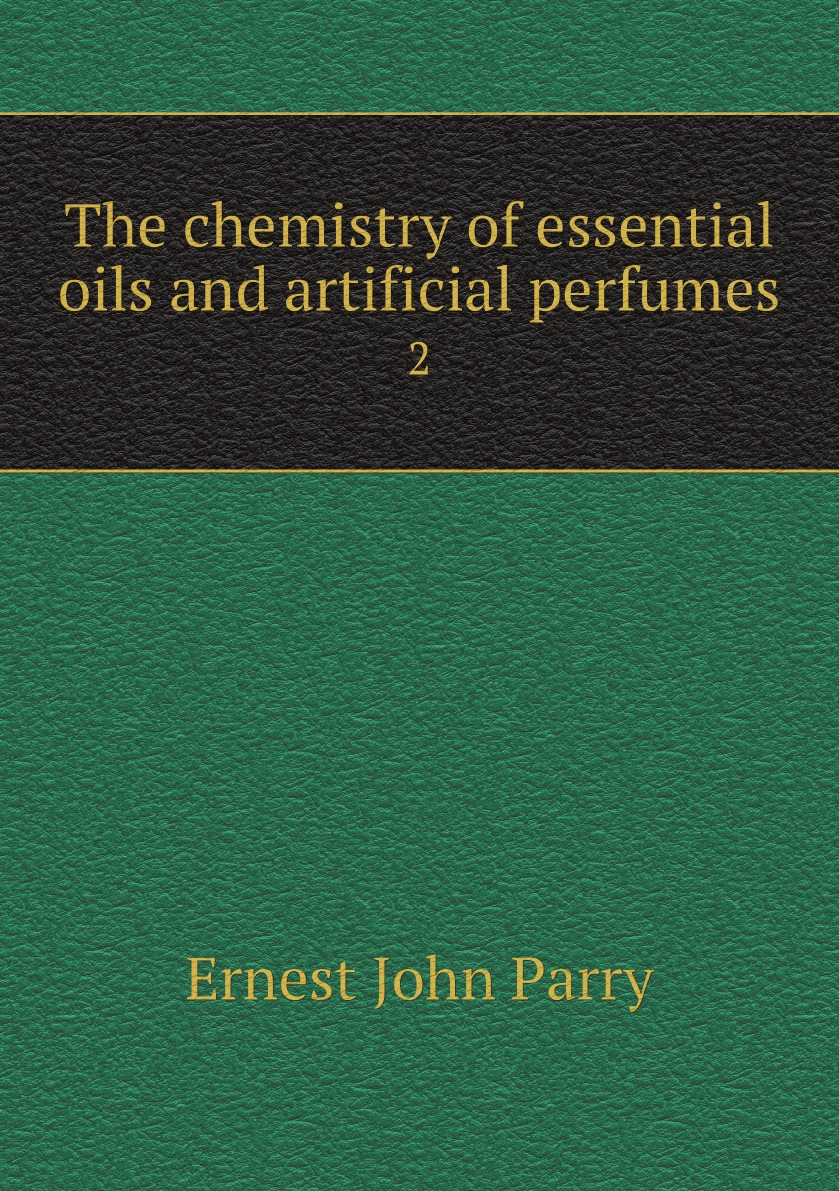 

The chemistry of essential oils and artificial perfumes