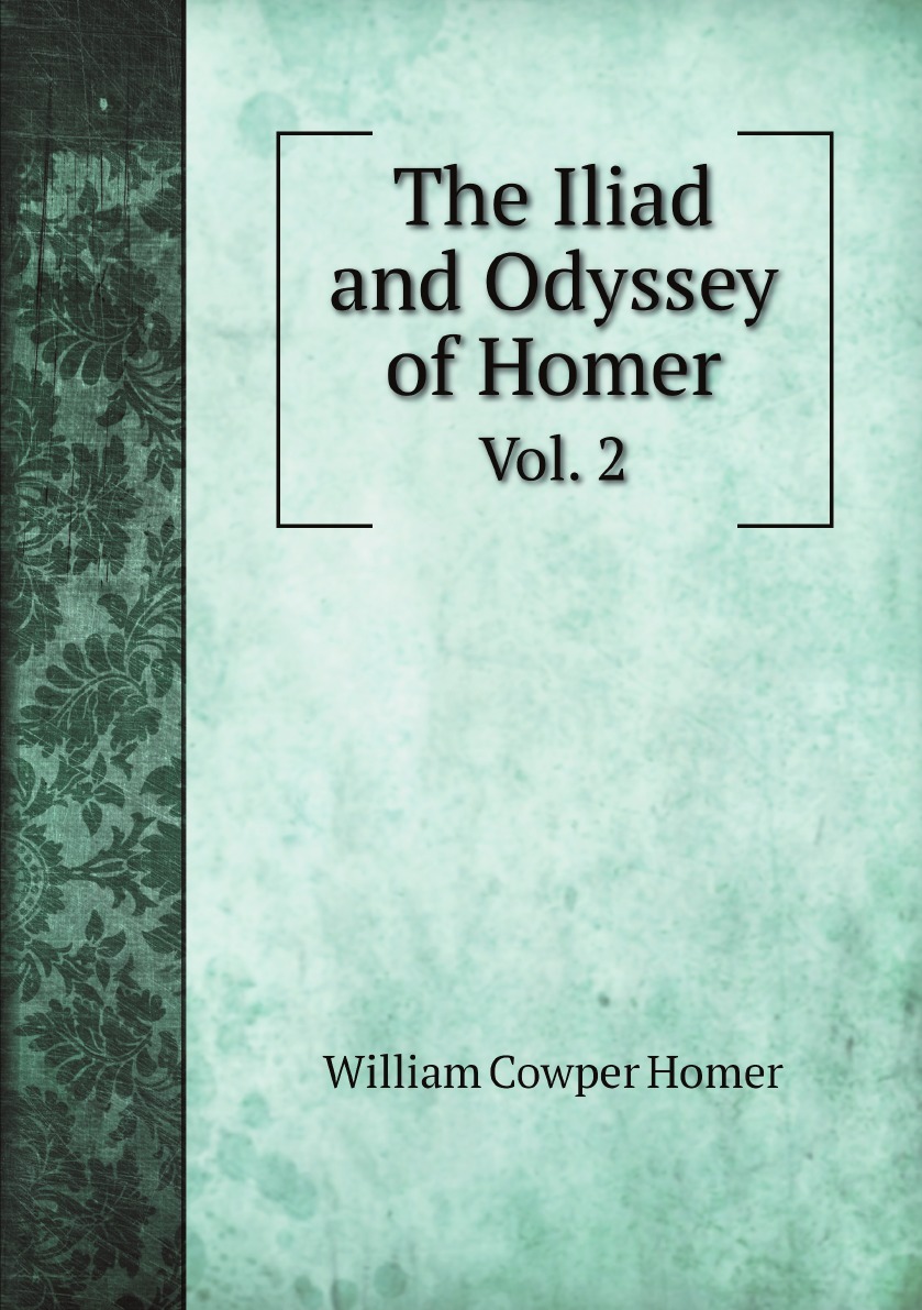 

The Iliad and Odyssey of Homer