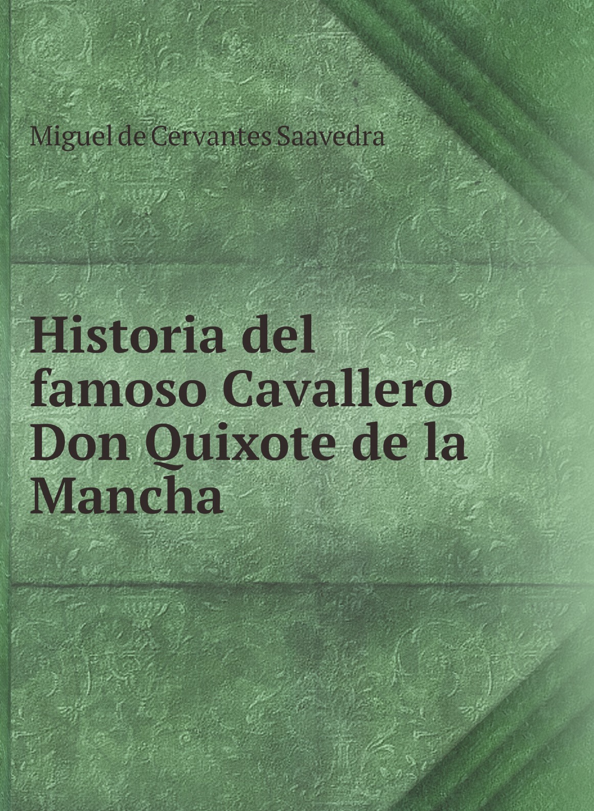 

Historia del famoso Cavallero Don Quixote de la Mancha