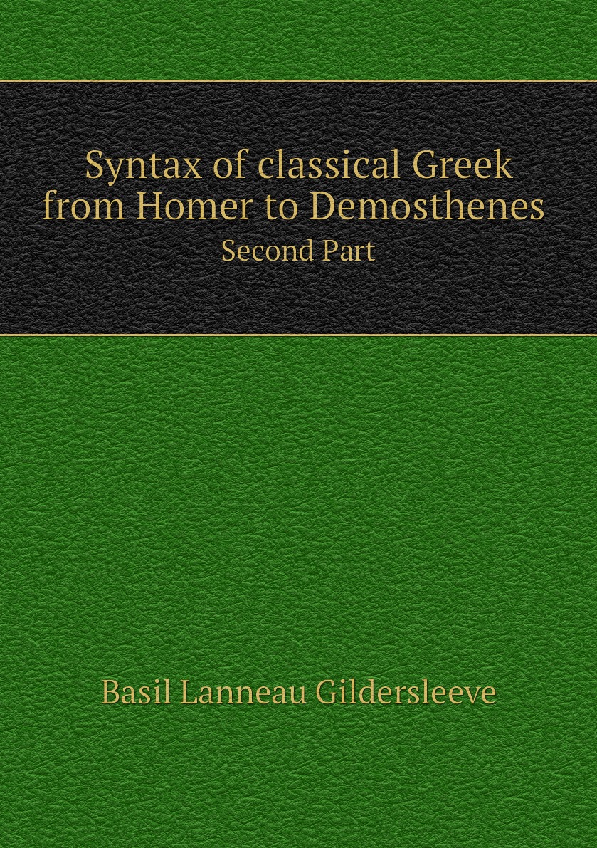 

Syntax of classical Greek from Homer to Demosthenes